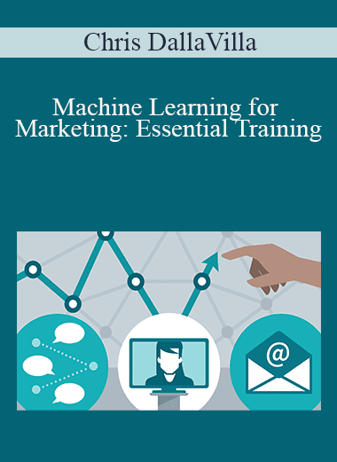 Chris DallaVilla - Machine Learning for Marketing: Essential Training