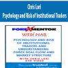 [Download Now] Chris Lori - Psychology & Risk of Institutional Traders