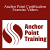 Chris Severs - Anchor Point Certification Exercise Videos