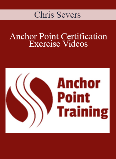 Chris Severs - Anchor Point Certification Exercise Videos