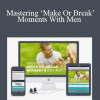 Christian Carter - Mastering ‘Make Or Break’ Moments With Men