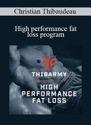 Christian Thibaudeau - High performance fat loss program