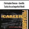 Christopher Duncan – Guerilla Tactics for an Imperfect World