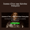 Christopher Lannes - Jeanne d'Arc une héroïne française