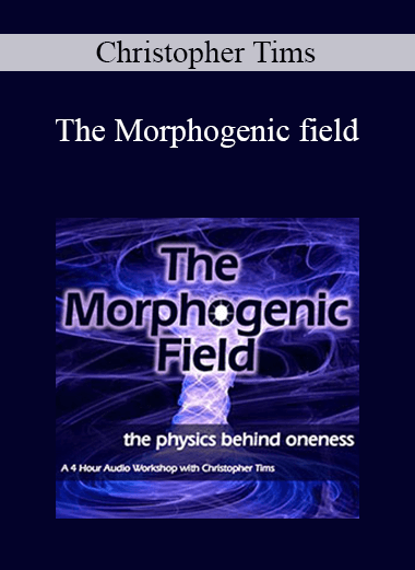 Christopher Tims - The Morphogenic field