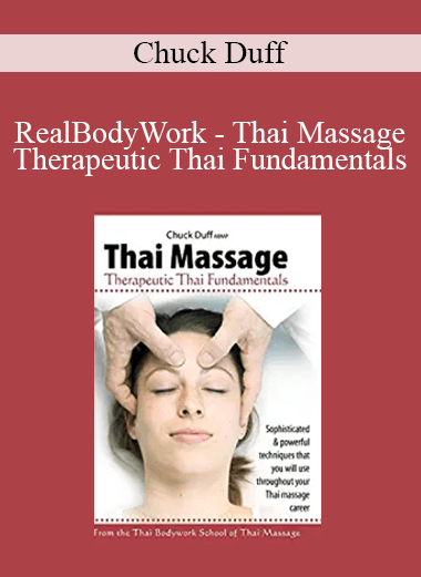 Chuck Duff - RealBodyWork - Thai Massage Therapeutic Thai Fundamentals