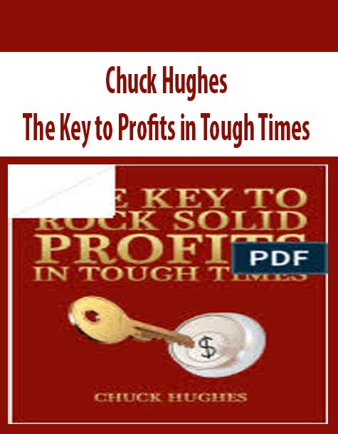 Chuck Hughes – The Key to Profits in Tough Times