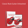 Classic Rock Guitar Unleashed