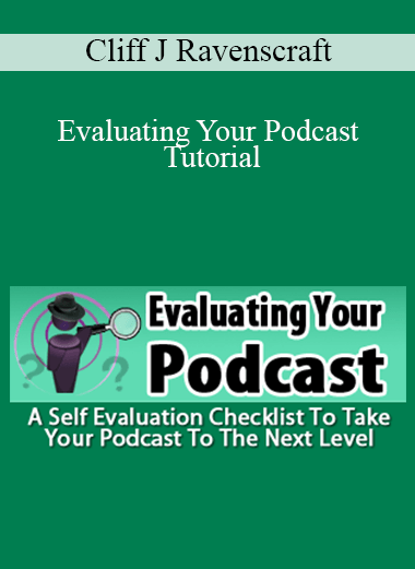 Cliff J Ravenscraft - Evaluating Your Podcast Tutorial