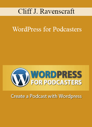 Cliff J. Ravenscraft - WordPress for Podcasters