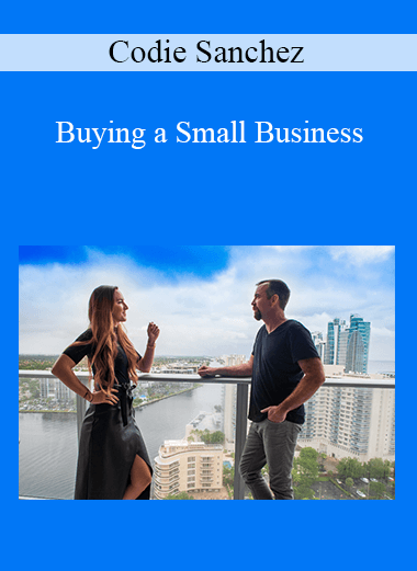 Codie Sanchez - Buying a Small Business