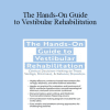 Colleen Sleik - The Hands-On Guide to Vestibular Rehabilitation: Clinical Decision-Making to Treat Vertigo