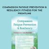 [Download Now] Compassion Fatigue Prevention & Resiliency: Fitness for the Frontline - Eric Gentry