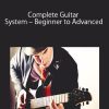 Complete Guitar System - Beginner to Advanced