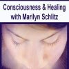 [Download Now] Consciousness & Healing with Marilyn Schlitz