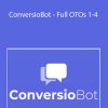 ConversioBot - Full OTOs 1-4