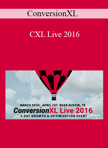 ConversionXL - CXL Live 2016