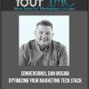 ConversionXL – Dan McGaw – Optimizing Your Marketing Tech Stack