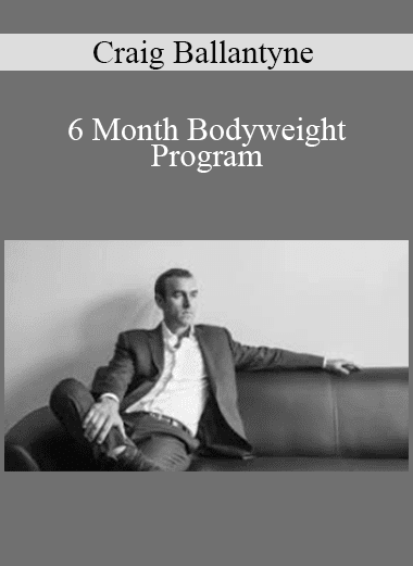 Craig Ballantyne - 6 Month Bodyweight Program