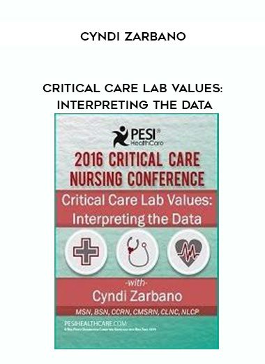 [Download Now] Critical Care Lab Values: Interpreting the Data – Cyndi Zarbano