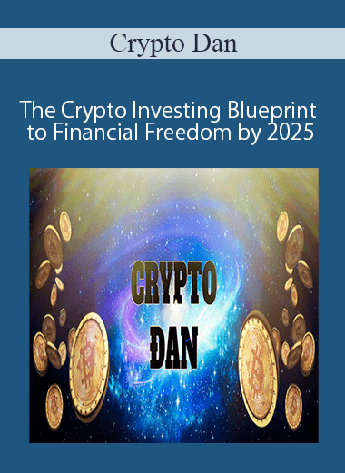 Crypto Dan - The Crypto Investing Blueprint to Financial Freedom by 2025