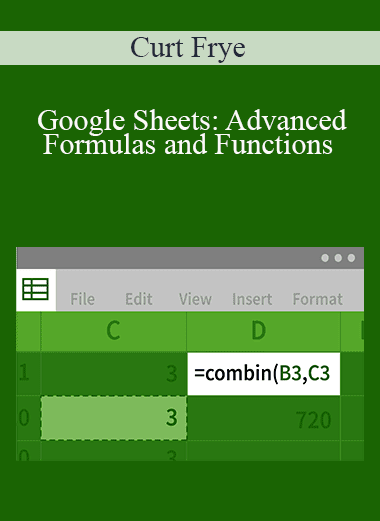 Curt Frye - Google Sheets: Advanced Formulas and Functions