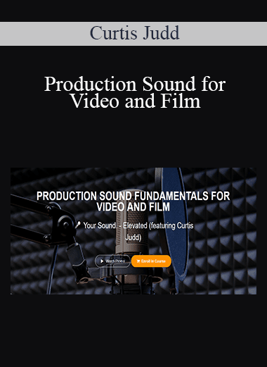 Curtis Judd - Production Sound Fundamentals for Video and Film