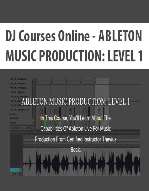 [Download Now] DJ Courses Online - ABLETON MUSIC PRODUCTION: LEVEL 1