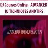 [Download Now] DJ Courses Online - ADVANCED DJ TECHNIQUES AND TIPS