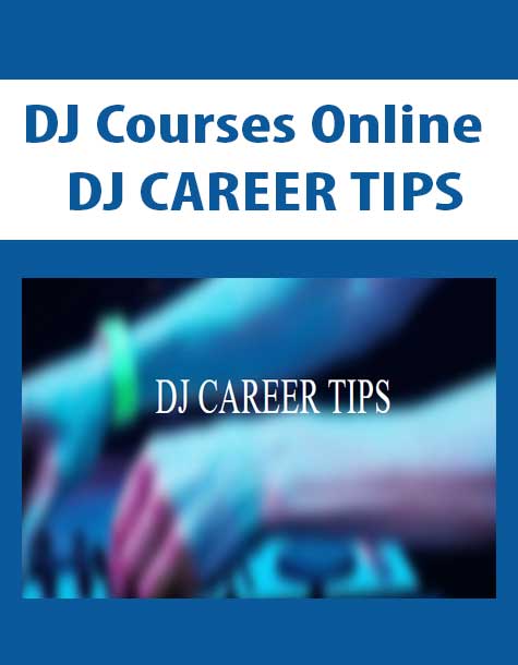 [Download Now] DJ Courses Online - DJ CAREER TIPS