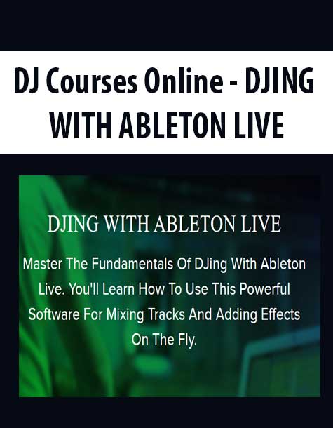 [Download Now] DJ Courses Online - DJING WITH ABLETON LIVE