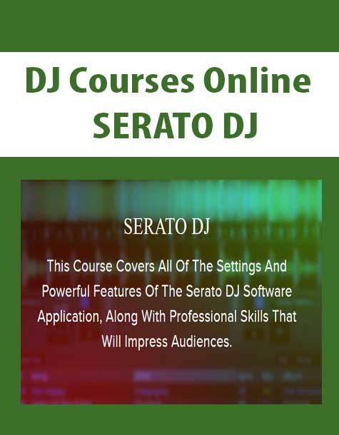 [Download Now] DJ Courses Online - SERATO DJ