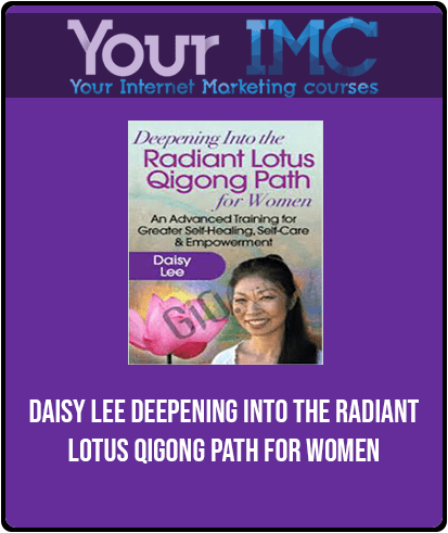 Daisy Lee - Deepening Into the Radiant Lotus Qigong Path for Women