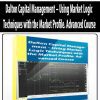 [Download Now] Dalton Capital Management – Using Market Logic Techniques with the Market Profile. Advanced Course