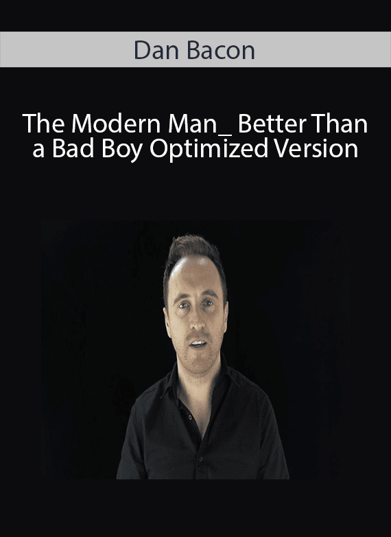 Dan Bacon - The Modern Man_ Better Than a Bad Boy Optimized Version