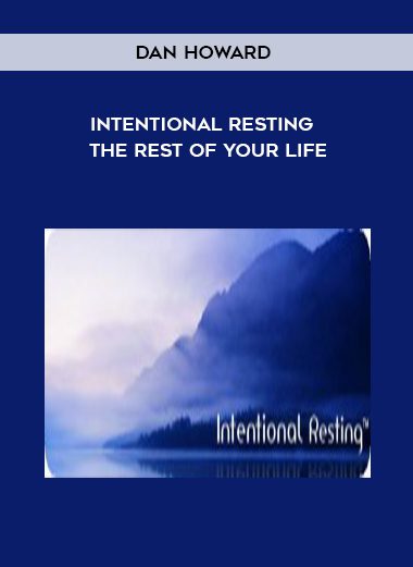 Intentional Resting - The REST of Your Life - Dan Howard