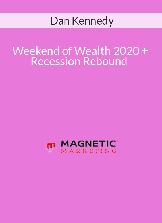 Dan Kennedy – Weekend of Wealth 2020 + Recession Rebound