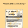 Daniel A. Hughes - Attachment Focused Therapy: Trauma Related Disorders in Children & Adolescents