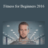 Daniel Aldridge - Fitness for Beginners 2016