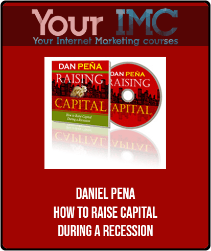 [Download Now] Daniel Pena - How to Raise Capital During a Recession