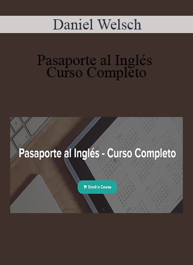 Daniel Welsch - Pasaporte al Inglés - Curso Completo