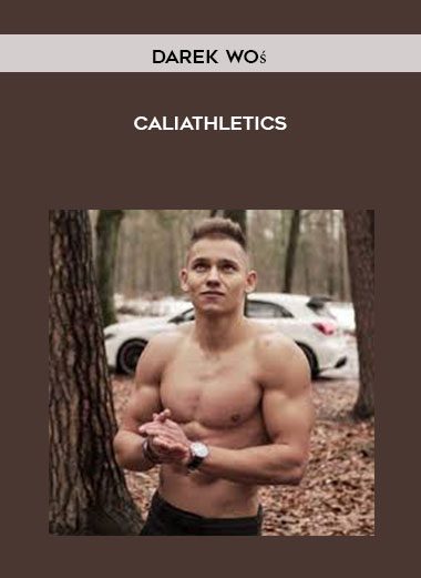 [Download Now] Darek Woś - Caliathletics