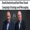 David Axelrod and Karl Rove Teach Campaign Strategy and Messaging