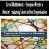 David Clutterbuck – Everyone Needs a Mentor. Fostering Talent in Your Organisation