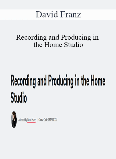 David Franz - Recording and Producing in the Home Studio