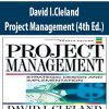 David I.Cleland – Project Management (4th Ed.)