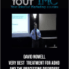 David Nowell - Very Best Treatment for ADHD and the Processing Disorders