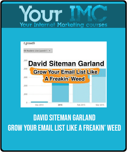 [Download Now] David Siteman Garland - Grow Your Email List Like A Freakin’ Weed