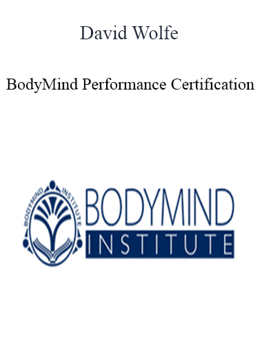 David Wolfe - BodyMind Performance Certification