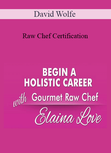 David Wolfe - Raw Chef Certification